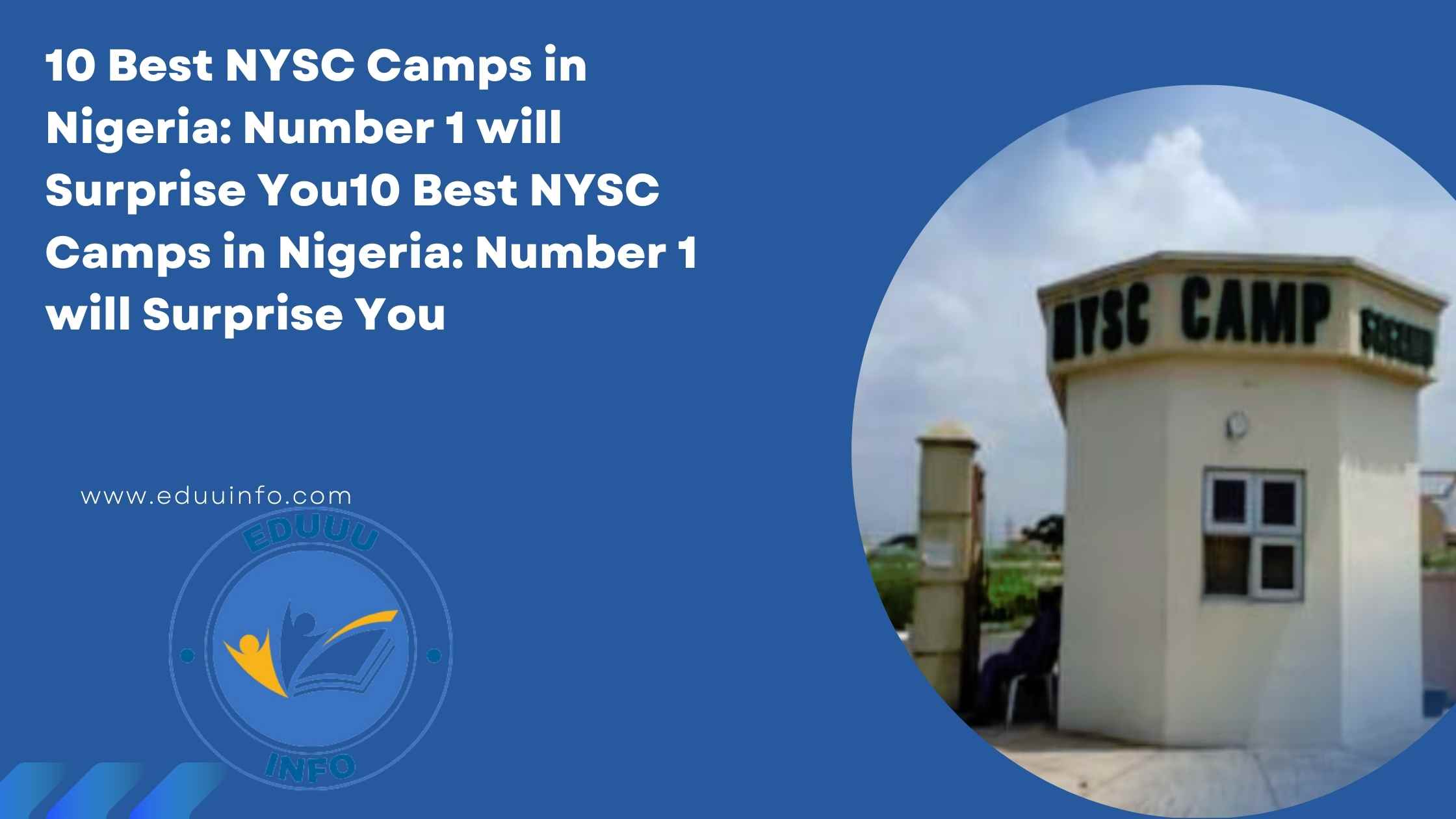 10 Best NYSC Camps in Nigeria: Number 1 will Surprise You