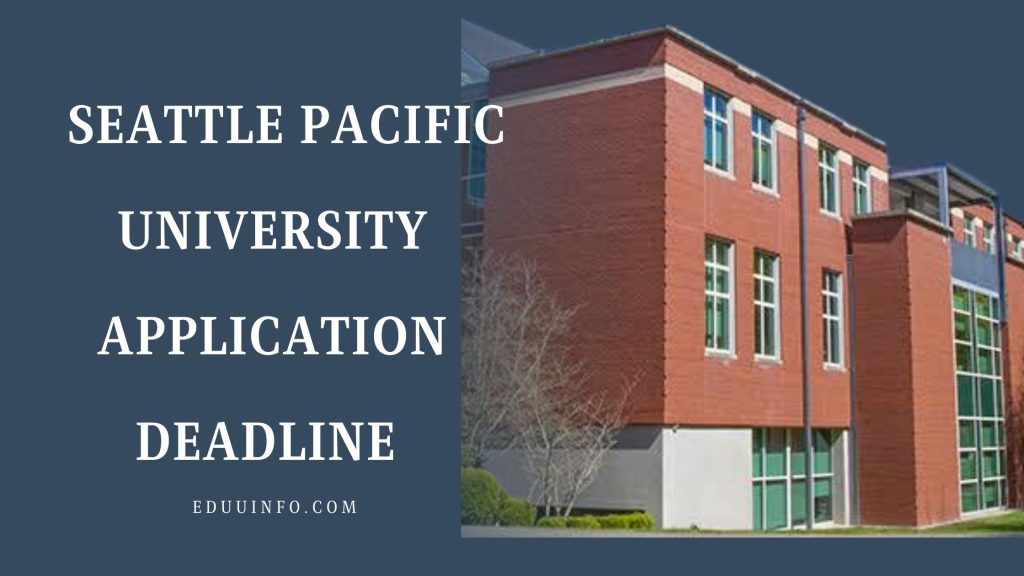 Seattle Pacific University application deadline